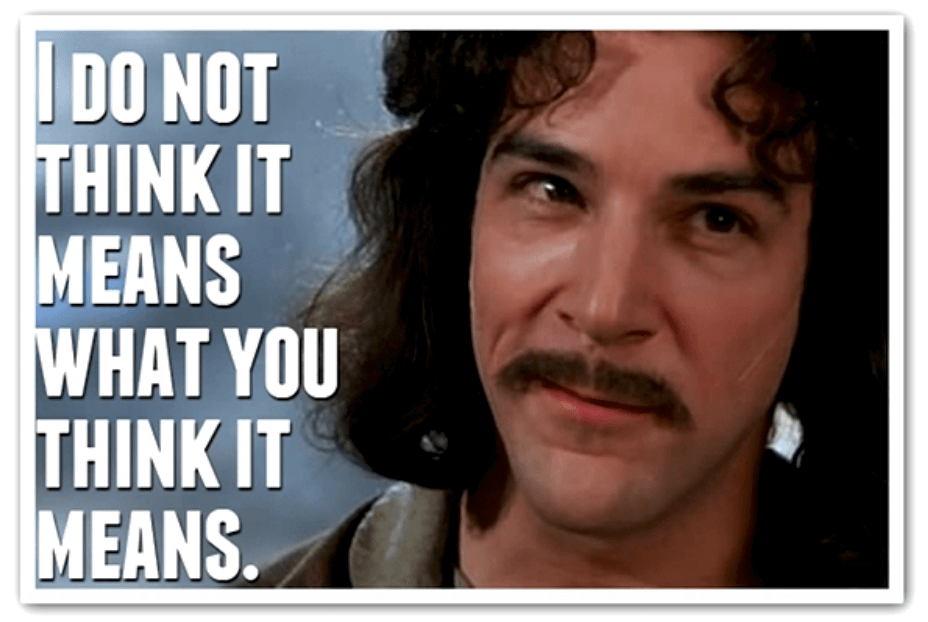 Photo of Inigo Montoya with his famous quote, "I do not think it means what you think it means."